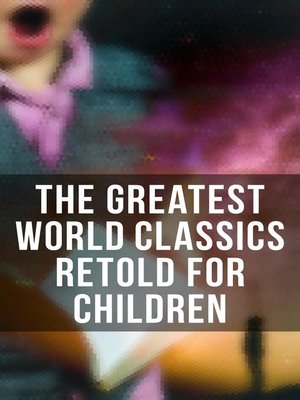 cover image of The Greatest World Classics Retold for Children